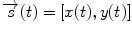 $\overrightarrow{s}(t)=[x(t),y(t)]$