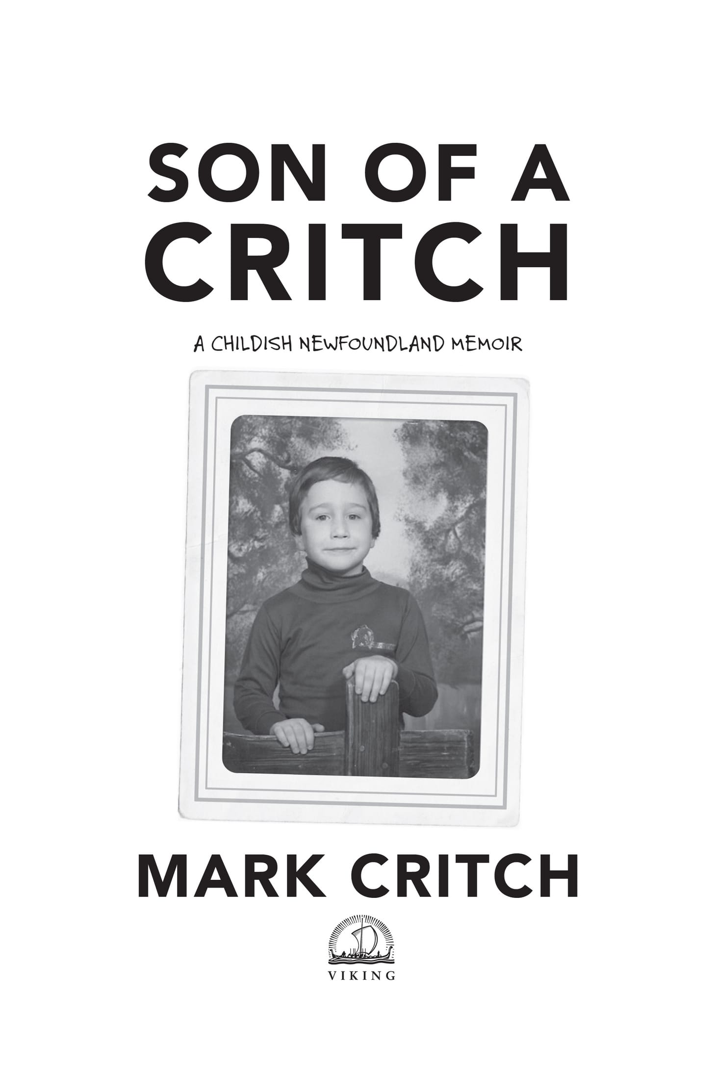 Book title, Son of a Critch, subtitle, A Childish Newfoundland Memoir, author, Mark Critch, imprint, Viking Canada