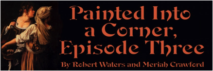 Painted Into a Corner: Episode Three by Robert Waters and Meriah Crawford