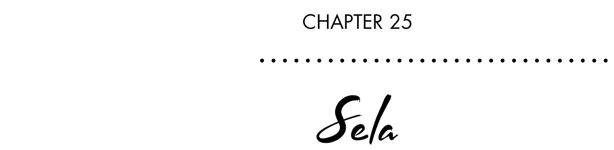 Chapter 25 Sela