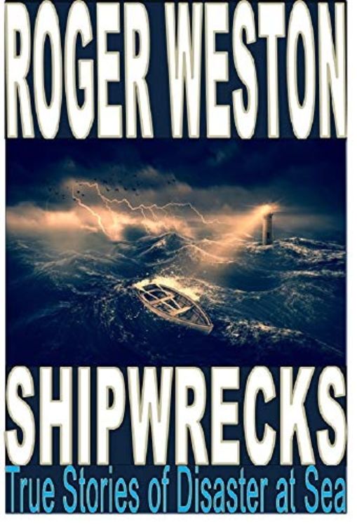 SHIPWRECK: True Stories of Disaster at Sea by [Weston, Roger]