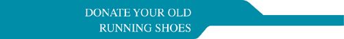 DONATE YOUR OLD RUNNING SHOES