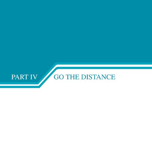 PART IV GO THE DISTANCE