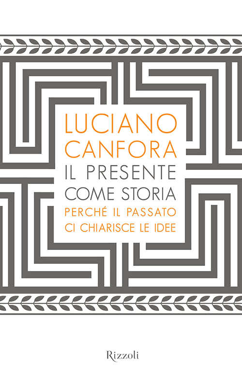 Copertina: Il presente come storia; Luciano Canfora