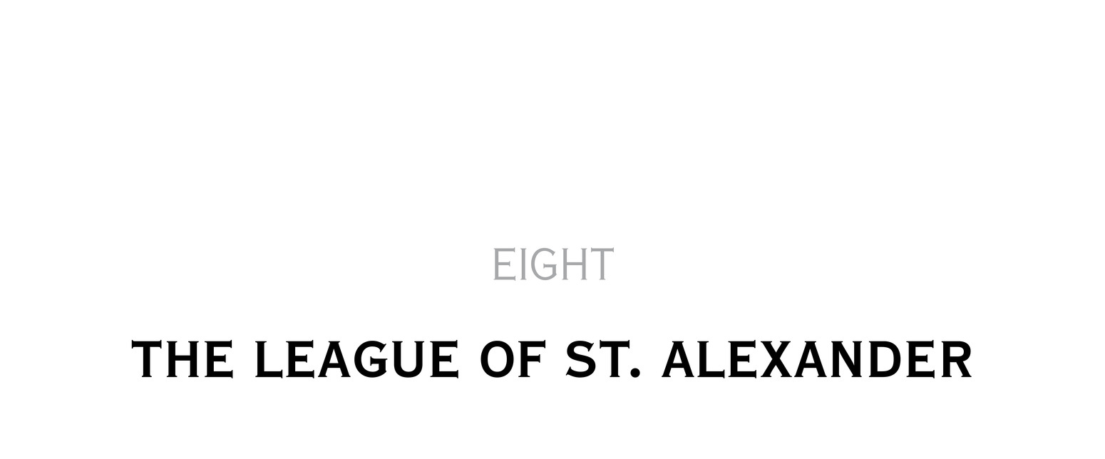 Eight The League of St. Alexander