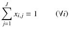 
$$ {\displaystyle \sum_{j=1}^J{x}_{i,j}=1}\kern2em \left(\forall i\right) $$
