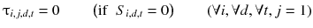 
$$ {\uptau}_{i,j,d,t}=0\kern2em \left(\mathrm{if}\kern0.5em {S}_{i,d,t}=0\right)\kern2em \left(\forall i,\forall d,\forall t,j=1\right) $$
