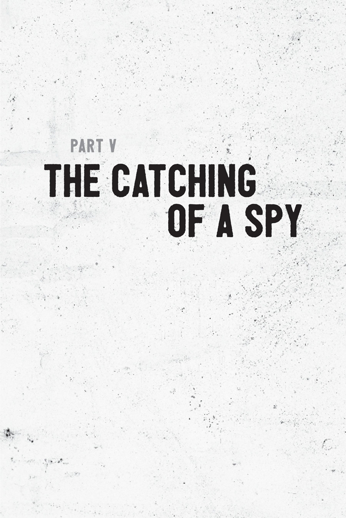 Part V: The Catching of a Spy