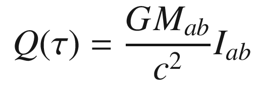$$\displaystyle \begin{aligned} Q(\tau) = {G M_{ab} \over c^2} I_{ab} \end{aligned} $$