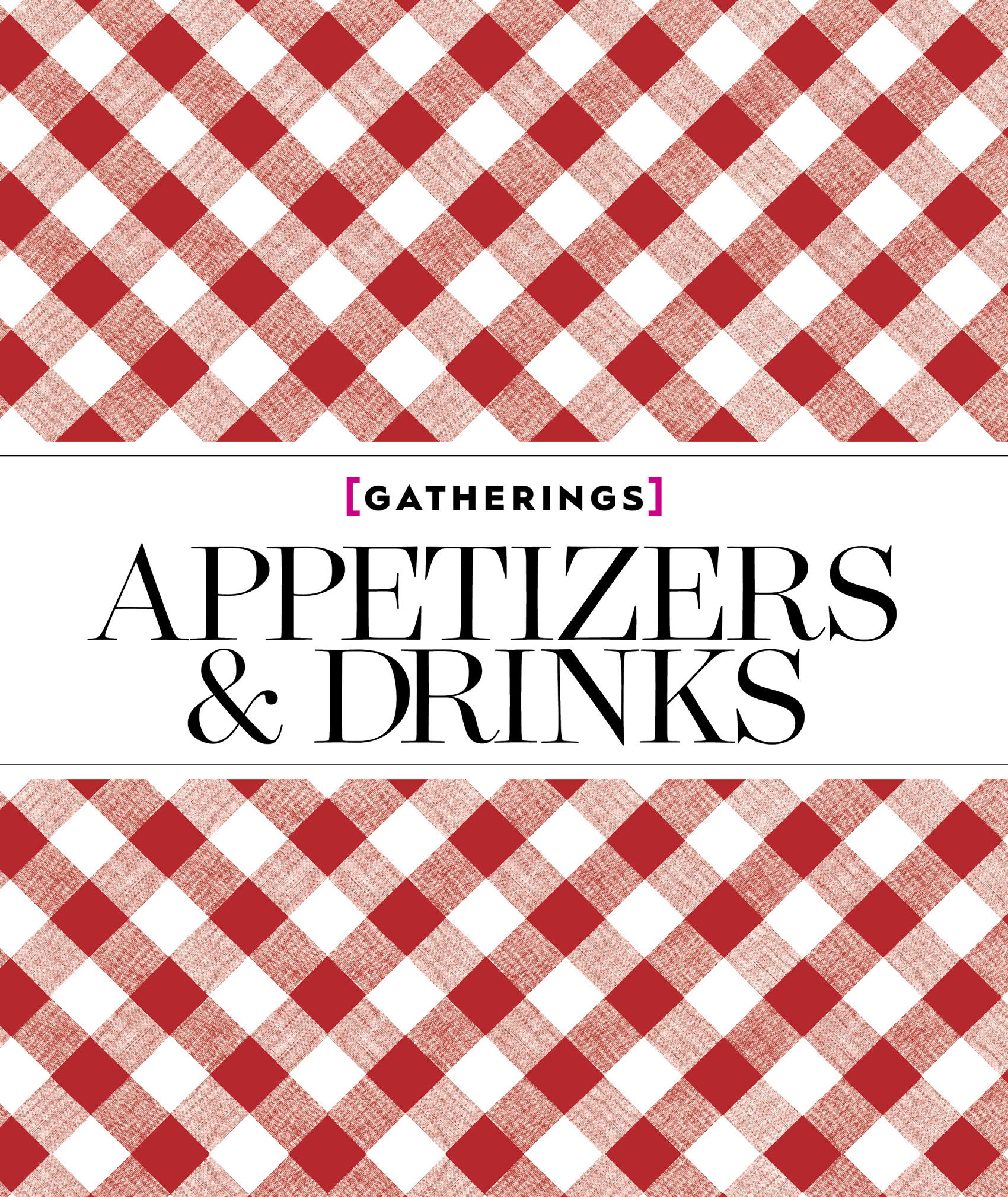 Gatherings: Appetizers and Drinks