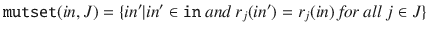 $$\mathtt {mutset}(in,J) = \{in' | in' \in \mathtt {in}\textit{ and } r_j(in') = r_j(in) \textit{ for all } j\in J \} $$