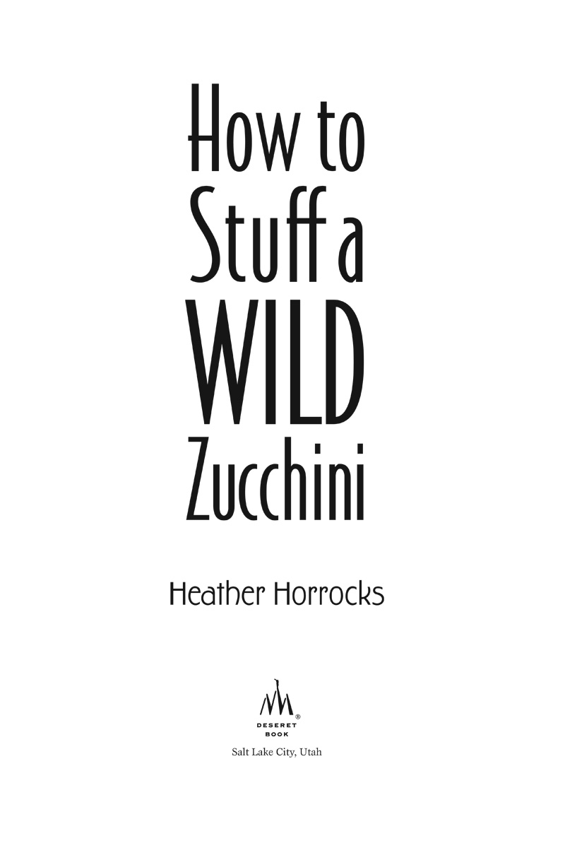 How to Stuff a Wild Zucchini