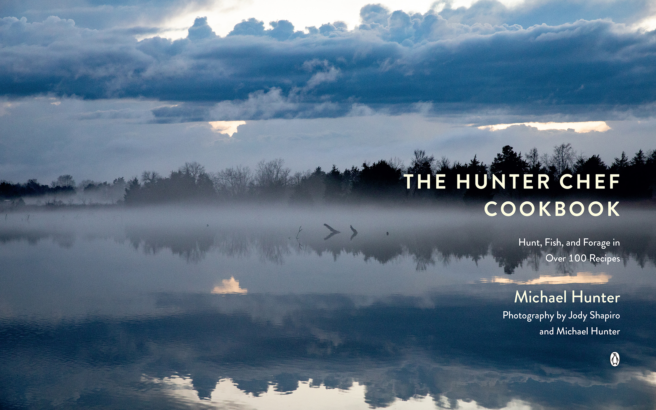 Book title, The Hunter Chef Cookbook, subtitle, Hunt, Fish, and Forage in Over 100 Recipes, author, Michael Hunter, imprint, Penguin Canada