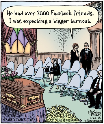 The useless metric “number of friends.” (Courtesy of Dan Piraro.)