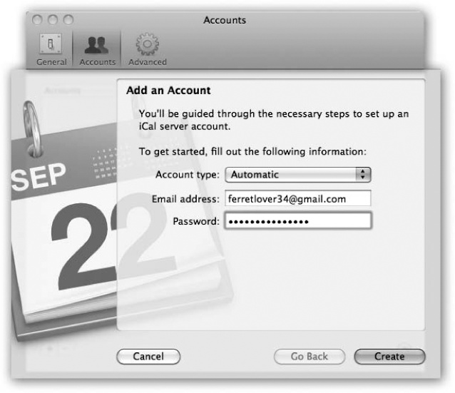 To bring your Yahoo or Google calendar into iCal for free twoway syncing, choose iCal→Preferences→Accounts. Click the button below the list. Enter your Google or Yahoo address (for example, ferretlover34@gmail.com) and password, as shown here. Click Create.