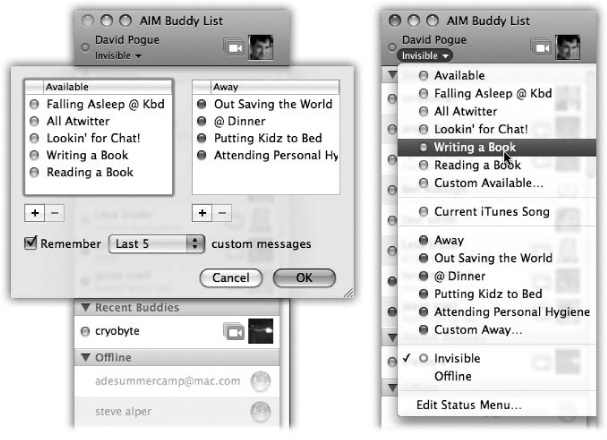 Left: Choose Edit Status Menu from the pop-up menu at the top of the iChat Buddy List to set up more creative alternatives to “Available” and “Away.”Right: Your edited list of status messages is now available. The most interesting one is Invisible. It lets you see your friends online, but they can’t see you—great when you’re too busy to chat with annoying barely-acquaintances but want to keep an eye out for a particular pal. You can still send and receive messages to anyone on your Buddy List.