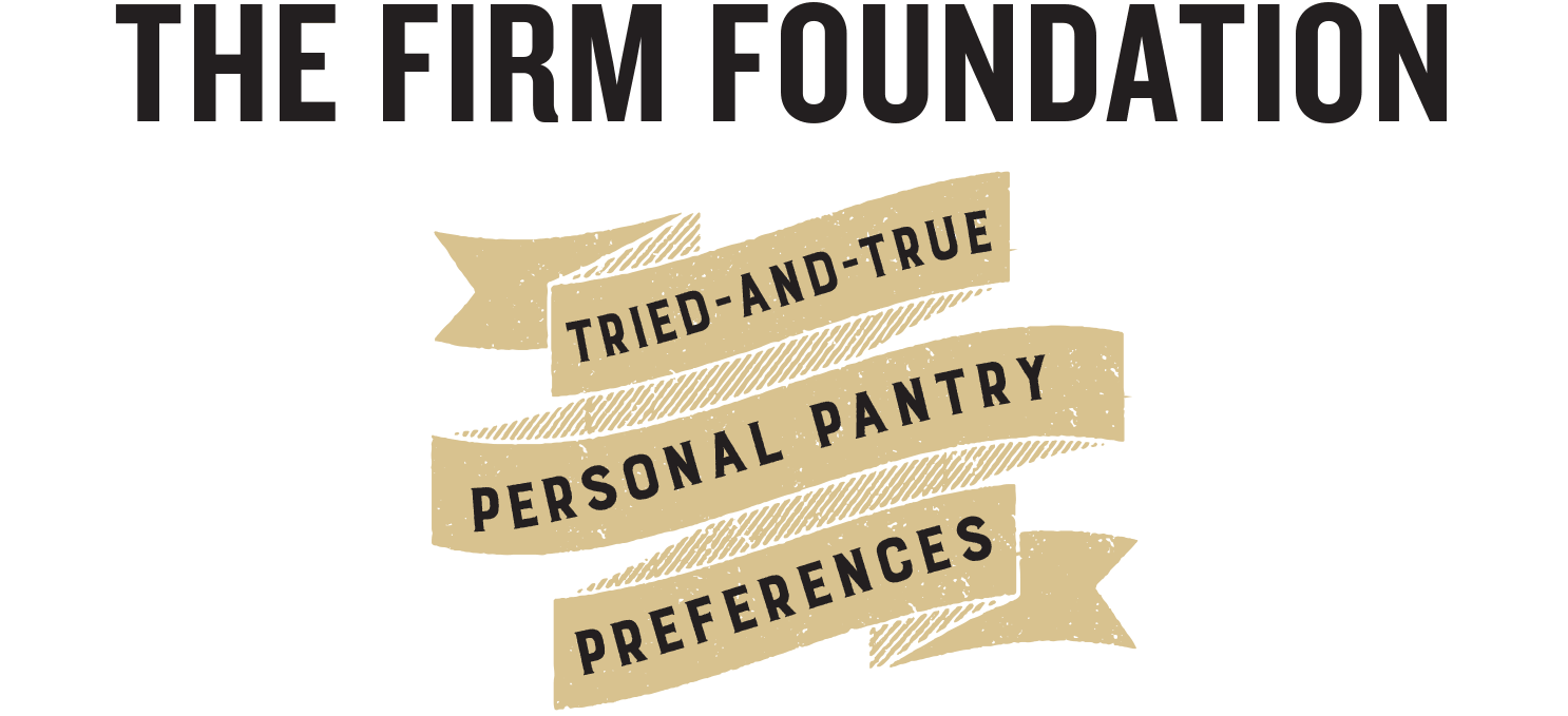 The Firm Foundation: Tried-and-True Personal Pantry Preferences