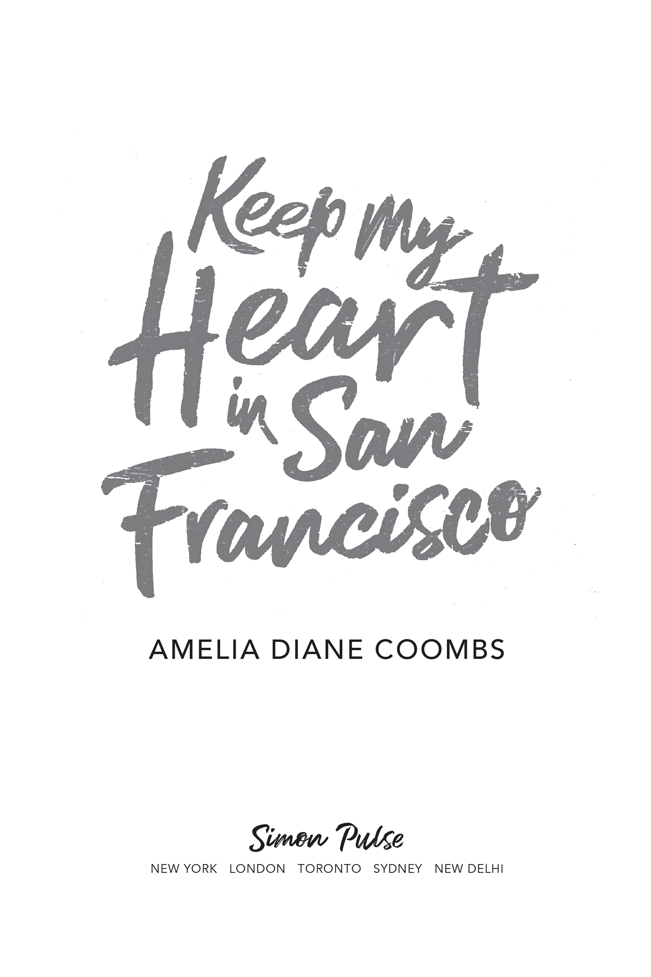 Keep My Heart in San Francisco by Amelia Diane Coombs, Simon Pulse