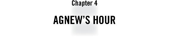 Chapter 4 Agnew’s Hour