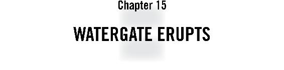Chapter 15 Watergate Erupts
