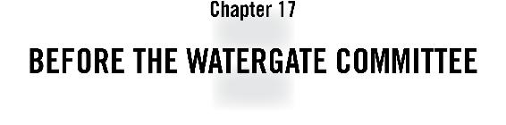 Chapter 17 Before the Watergate Committee