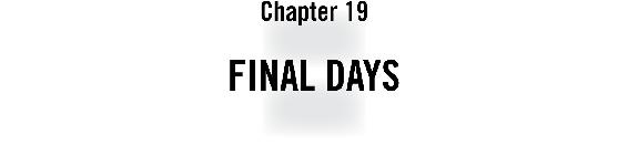 Chapter 19 Final Days