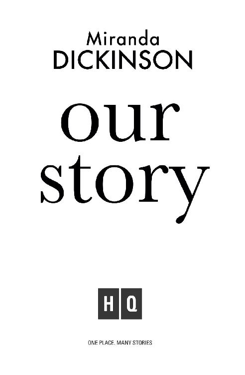 Title page image: Our Story by Miranda Dickinson, HQ logo