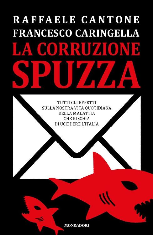 Copertina. «La corruzione spuzza» di Raffaele Cantone, Francesco Caringella