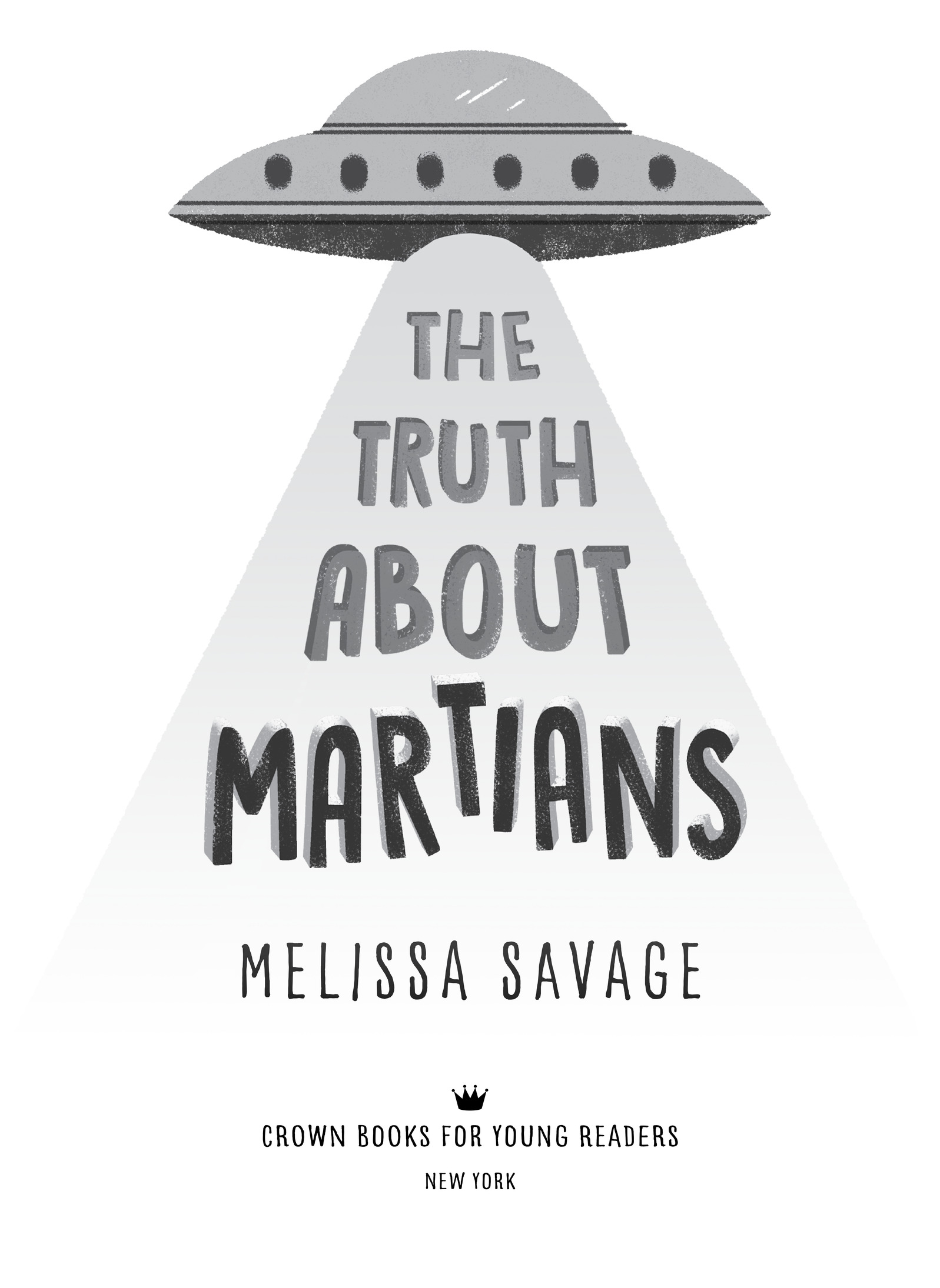 Book Title, The Truth About Martians, Author, Melissa Savage, Imprint, Crown Books for Young Readers