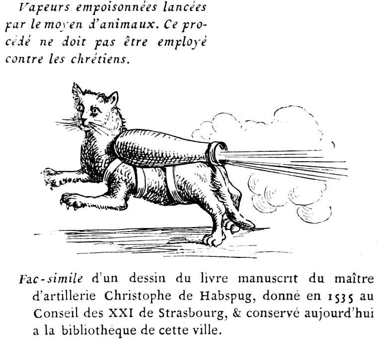 Vapeurs empoisonnées lancées par le moyen d'animaux. Ce procédé ne doit pas être employé contre les chrétiens. Fac-simile d'un dessin du livre manuscrit du maître d'artillerie Christophe de Habspug, donné en 1535 au Conseil des XXI de Strasbourg, & conservé aujourd'hui à la bibliothèque de cette ville.