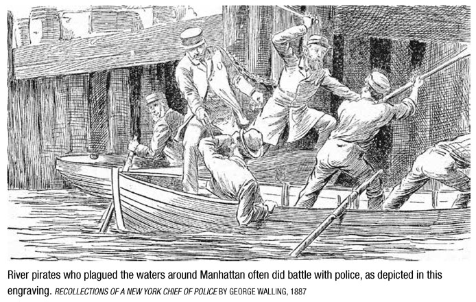 River pirates who plagued the waters around Manhattan often did battle with police, as depicted in this engraving. RECOLLECTIONS OF A NEW YORK CHIEF OF POLICE BY GEORGE WALLING, 1887