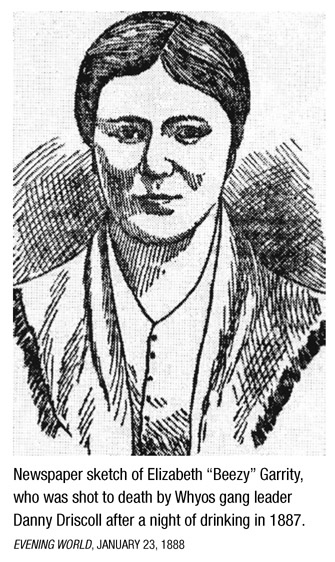 Newspaper sketch of Elizabeth “Beezy” Garrity, who was shot to death by Whyos gang leader Danny Driscoll after a night of drinking in 1887. EVENING WORLD, JANUARY 23, 1888