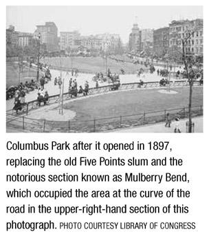 Columbus Park after it opened in 1897, replacing the old Five Points slum and the notorious section known as Mulberry Bend, which occupied the area at the curve of the road in the upper-right-hand section of this photograph. PHOTO COURTESY LIBRARY OF CONGRESS