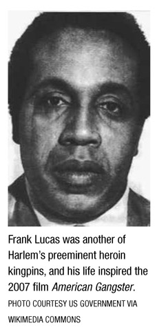 Frank Lucas was another of Harlem’s preeminent heroin kingpins, and his life inspired the 2007 film American Gangster. PHOTO COURTESY US GOVERNMENT VIA WIKIMEDIA COMMONS