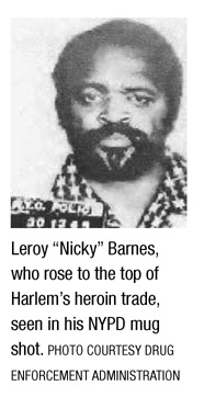 Leroy “Nicky” Barnes, who rose to the top of Harlem’s heroin trade, seen in his NYPD mug shot. PHOTO COURTESY DRUG ENFORCEMENT ADMINISTRATION