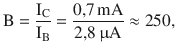 $$\displaystyle\mathrm{B}=\frac{\mathrm{I}_{\mathrm{C}}}{\mathrm{I}_{\mathrm{B}}}=\frac{0{,}7\,\mathrm{mA}}{2{,}8\,\upmu\mathrm{A}}\approx 250,$$