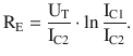 $$\displaystyle\mathrm{R}_{\mathrm{E}}=\frac{\mathrm{U}_{\mathrm{T}}}{\mathrm{I}_{\mathrm{C}2}}\cdot\ln\frac{\mathrm{I}_{\mathrm{C}1}}{\mathrm{I}_{\mathrm{C}2}}.$$