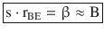 $$\displaystyle\boxed{\mathrm{s}\cdot\mathrm{r}_{\mathrm{BE}}=\upbeta\approx\mathrm{B}}$$