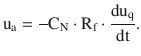 $$\displaystyle\mathrm{u}_{\mathrm{a}}=-\mathrm{C}_{\mathrm{N}}\cdot\mathrm{R}_{\mathrm{f}}\cdot\frac{\mathrm{du}_{\mathrm{q}}}{\mathrm{dt}}.$$