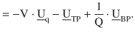 $$ =-\mathrm{V}\cdot\underline{\mathrm{U}}_{\mathrm{q}}-\underline{\mathrm{U}}_{\mathrm{TP}}+\frac{1}{\mathrm{Q}}\cdot\underline{\mathrm{U}}_{\mathrm{BP}}.$$