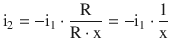 $$\displaystyle\mathrm{i}_{2}=-\mathrm{i}_{1}\cdot\frac{\mathrm{R}}{\mathrm{R}\cdot\mathrm{x}}=-\mathrm{i}_{1}\cdot\frac{1}{\mathrm{x}}$$