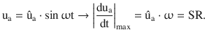 $$\displaystyle\mathrm{u}_{\mathrm{a}}=\hat{\mathrm{u}}_{\mathrm{a}}\cdot\sin\upomega\mathrm{t}\rightarrow\left|\frac{\mathrm{du}_{\mathrm{a}}}{\mathrm{dt}}\right|_{\mathrm{max}}=\hat{\mathrm{u}}_{\mathrm{a}}\cdot\upomega=\mathrm{SR}.$$