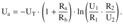 $$\displaystyle\mathrm{U}_{\mathrm{a}}=-\mathrm{U}_{\mathrm{T}}\cdot\left(1+\frac{\mathrm{R}_{\mathrm{a}}}{\mathrm{R}_{\mathrm{b}}}\right)\cdot\ln\left(\frac{\mathrm{U}_{1}}{\mathrm{R}_{1}}\cdot\frac{\mathrm{R}_{2}}{\mathrm{U}_{2}}\right).$$