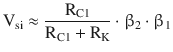 $$\displaystyle\mathrm{V}_{\mathrm{si}}\approx\frac{\mathrm{R}_{\mathrm{C}1}}{\mathrm{R}_{\mathrm{C}1}+\mathrm{R}_{\mathrm{K}}}\cdot{\upbeta}_{2}\cdot{\upbeta}_{1}$$