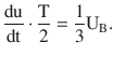 $$\displaystyle\frac{\mathrm{du}}{\mathrm{dt}}\cdot\frac{\mathrm{T}}{2}=\frac{1}{3}\mathrm{U}_{\mathrm{B}}.$$