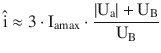 $$\displaystyle\hat{\mathrm{i}}\approx 3\cdot\mathrm{I}_{\mathrm{amax}}\cdot\frac{|\mathrm{U}_{\mathrm{a}}|+\mathrm{U}_{\mathrm{B}}}{\mathrm{U}_{\mathrm{B}}}$$