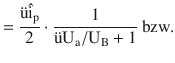 $$ =\frac{\text{{\"u}}\hat{\mathrm{i}}_{\mathrm{p}}}{2}\cdot\frac{1}{\text{{\"u}}\mathrm{U}_{\mathrm{a}}/\mathrm{U}_{\mathrm{B}}+1}\text{ bzw.}$$