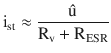 $$\displaystyle\mathrm{i}_{\mathrm{st}}\approx\frac{\hat{\mathrm{u}}}{\mathrm{R}_{\mathrm{v}}+\mathrm{R}_{\mathrm{ESR}}}$$