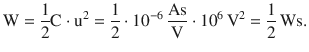 $$\displaystyle\mathrm{W}=\frac{1}{2}\mathrm{C}\cdot\mathrm{u}^{2}=\frac{1}{2}\cdot 10^{-6}\,\frac{\mathrm{As}}{\mathrm{V}}\cdot 10^{6}\,\mathrm{V}^{2}=\frac{1}{2}\,\mathrm{Ws}.$$