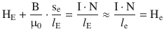 $$\displaystyle\mathrm{H}_{\mathrm{E}}+\frac{\mathrm{B}}{\upmu_{0}}\cdot\frac{\mathrm{s}_{\mathrm{e}}}{l_{\mathrm{E}}}=\frac{\mathrm{I}\cdot\mathrm{N}}{l_{\mathrm{E}}}\approx\frac{\mathrm{I}\cdot\mathrm{N}}{l_{\mathrm{e}}}=\mathrm{H}_{\mathrm{e}}$$